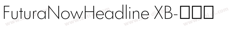 FuturaNowHeadline XB字体转换 FuturaNowHeadline XB字体转换